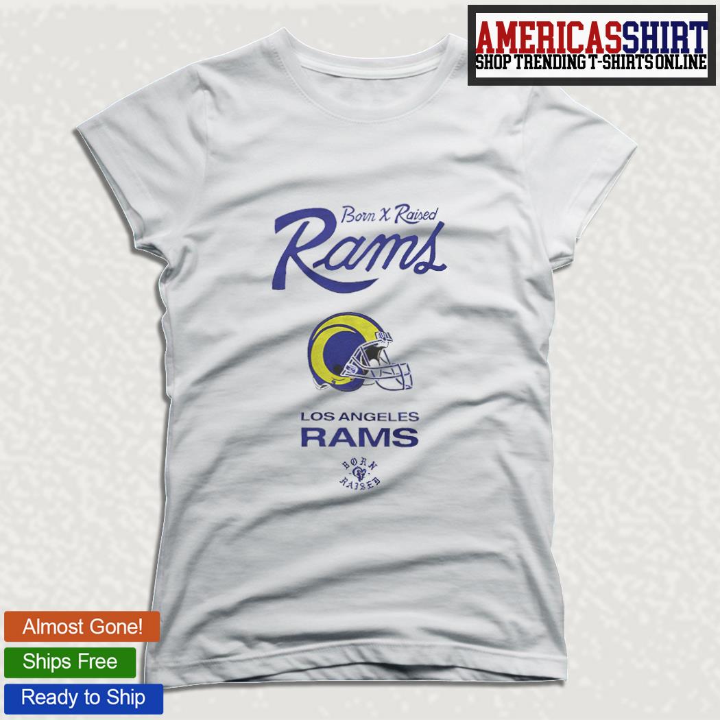 Born X Raised Los Angeles Rams shirt, hoodie, sweater, long sleeve and tank  top