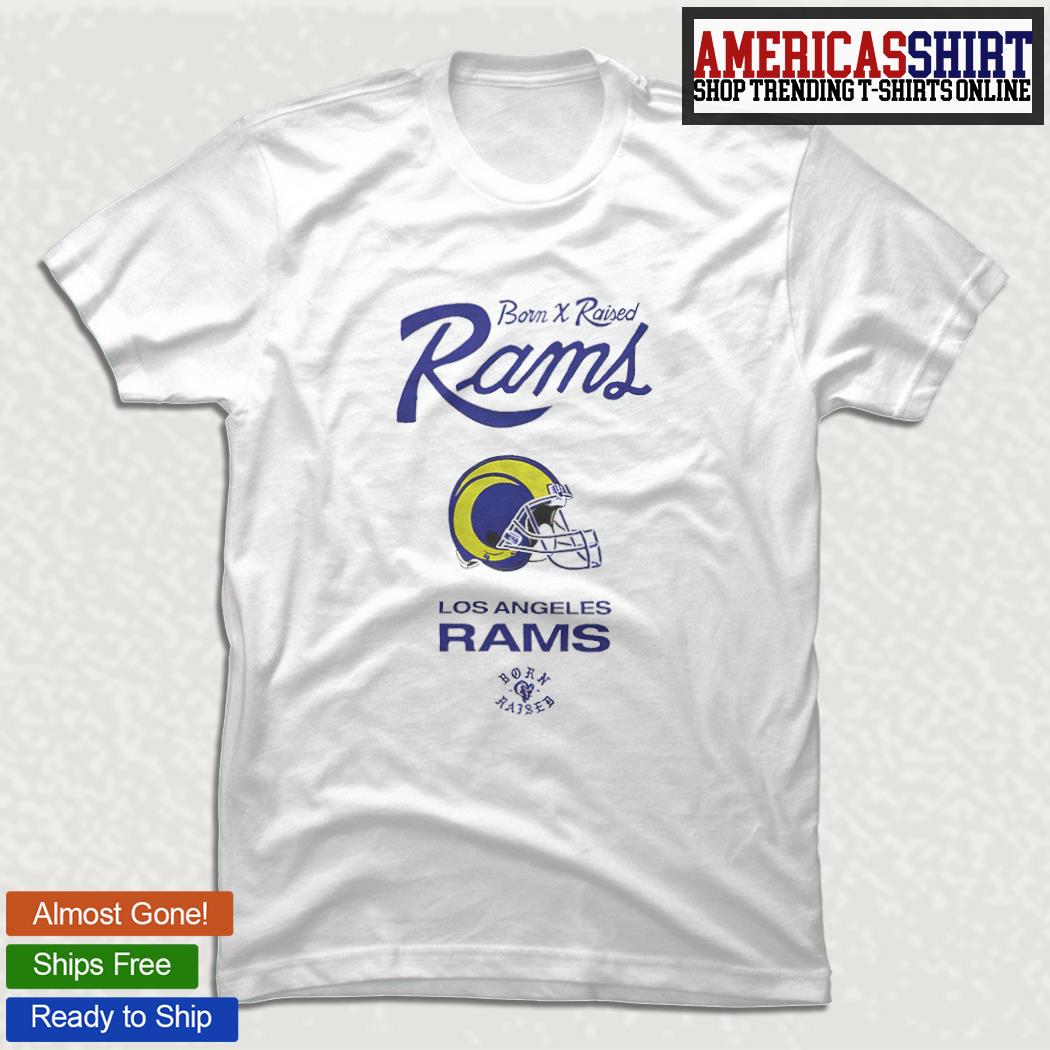 FREE shipping Born X Raised Rams Los Angeles RAMS shirt, Unisex tee,  hoodie, sweater, v-neck and tank top