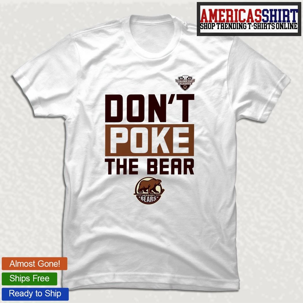 2023 Hershey Bears don't Poke The Bear Calder Cup Playoffs logo shirt,  hoodie, sweater, long sleeve and tank top