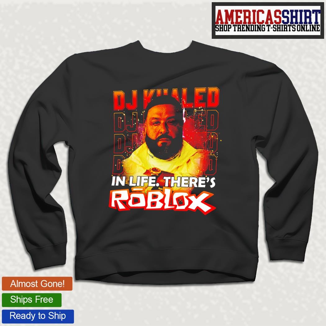 Life Is Roblox Shirt, DJ Khaled T-Shirt, DJ Khaled Life Is Roblox