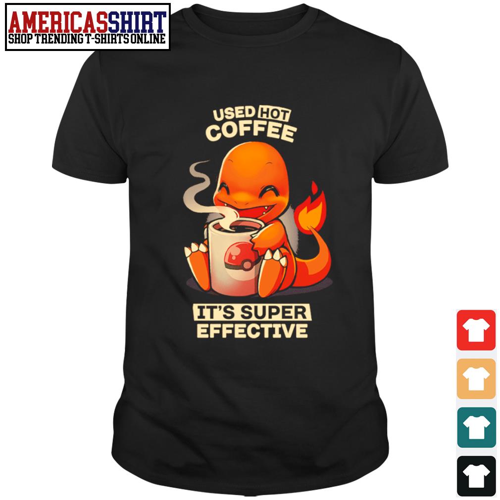 coffee it's super effective shirt