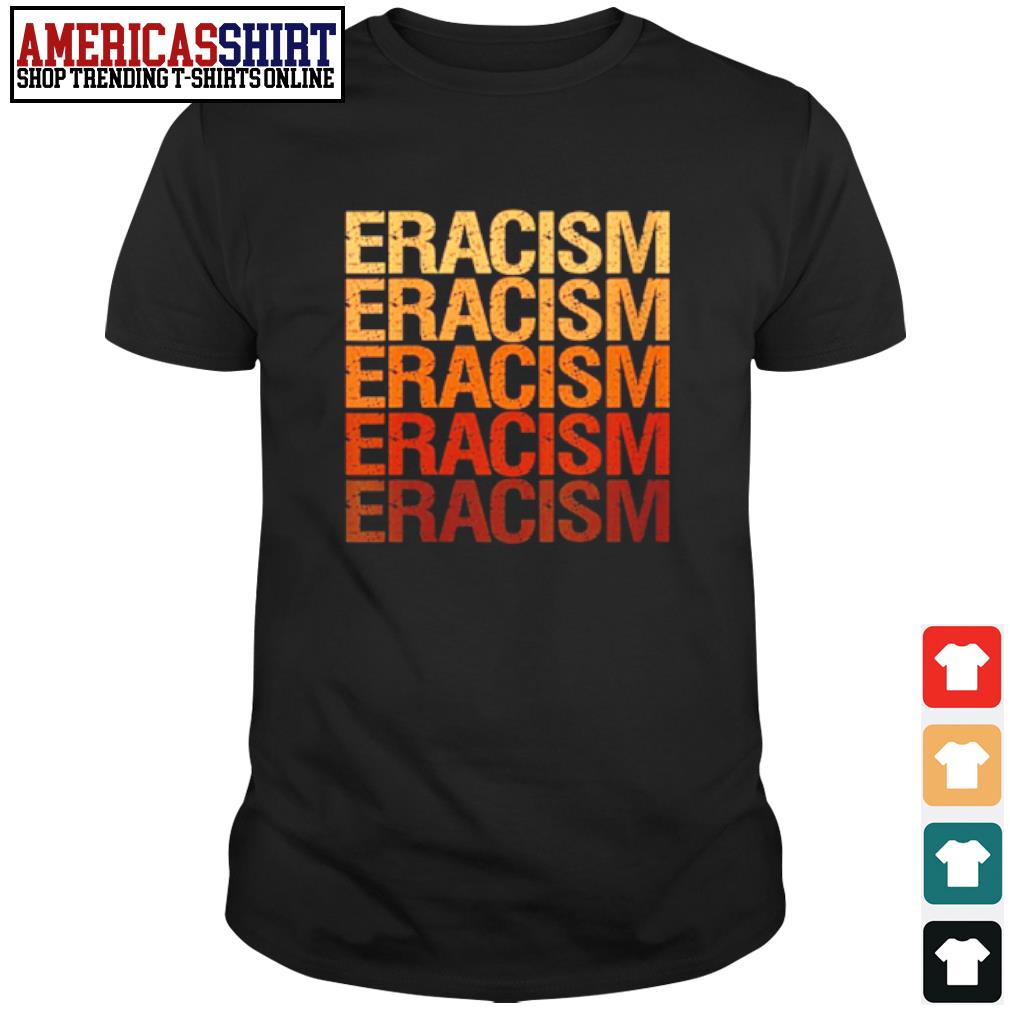 eracism shirt meaning