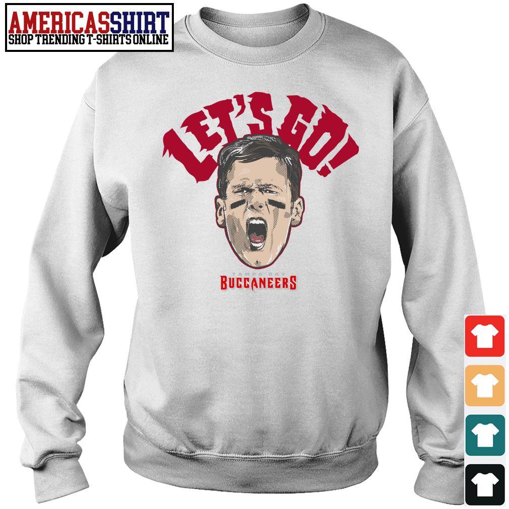 2022 Tom Brady Lets go Tampa Bay Buccaneers shirt, hoodie, tank top,  sweater and long sleeve t-shirt