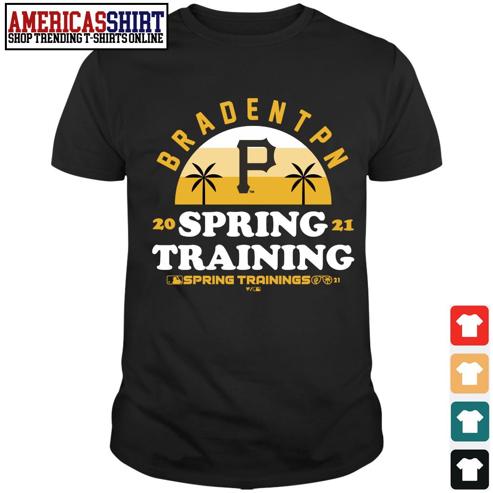 Bradenton Pittsburgh Pirates 2021 Spring Training shirt, hoodie, sweater,  long sleeve and tank top