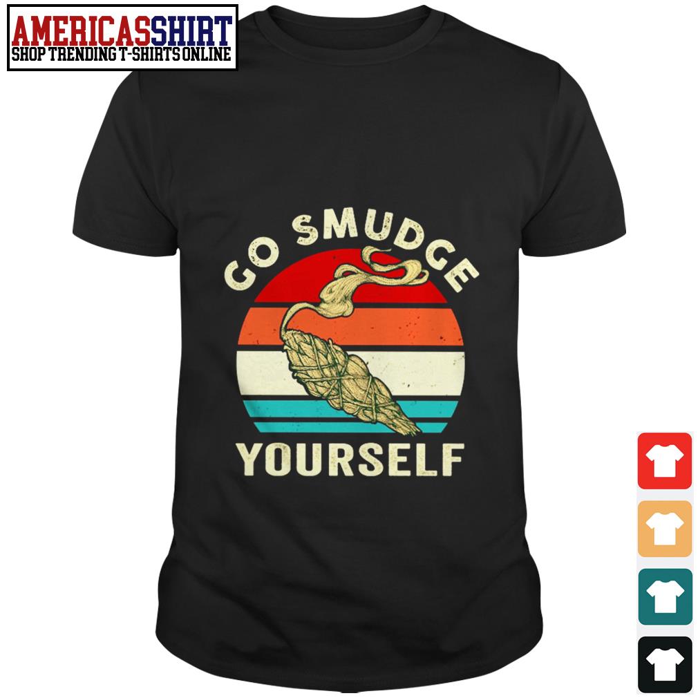 go smudge yourself shirt