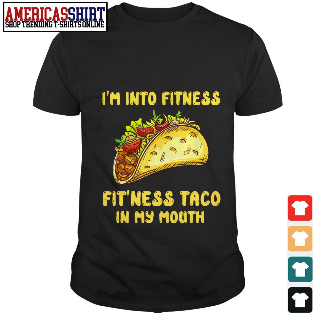 fitness taco in my mouth shirt